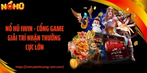 Nổ Hũ IWIN - Cổng Game Giải Trí Nhận Thưởng Cực Lớn